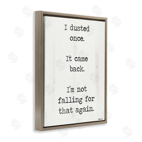 Stupell Industries Imperfect Dust | Dusted Once It Came Back Wall Art