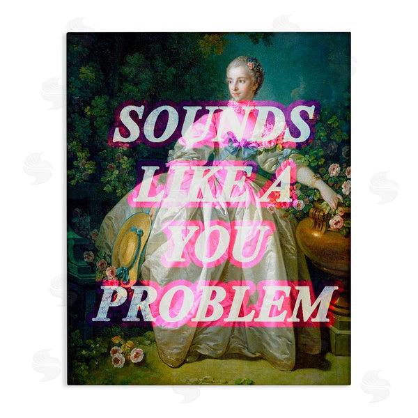 stupell industries Stupell Studio | Sounds Like A You Problem Wall Art